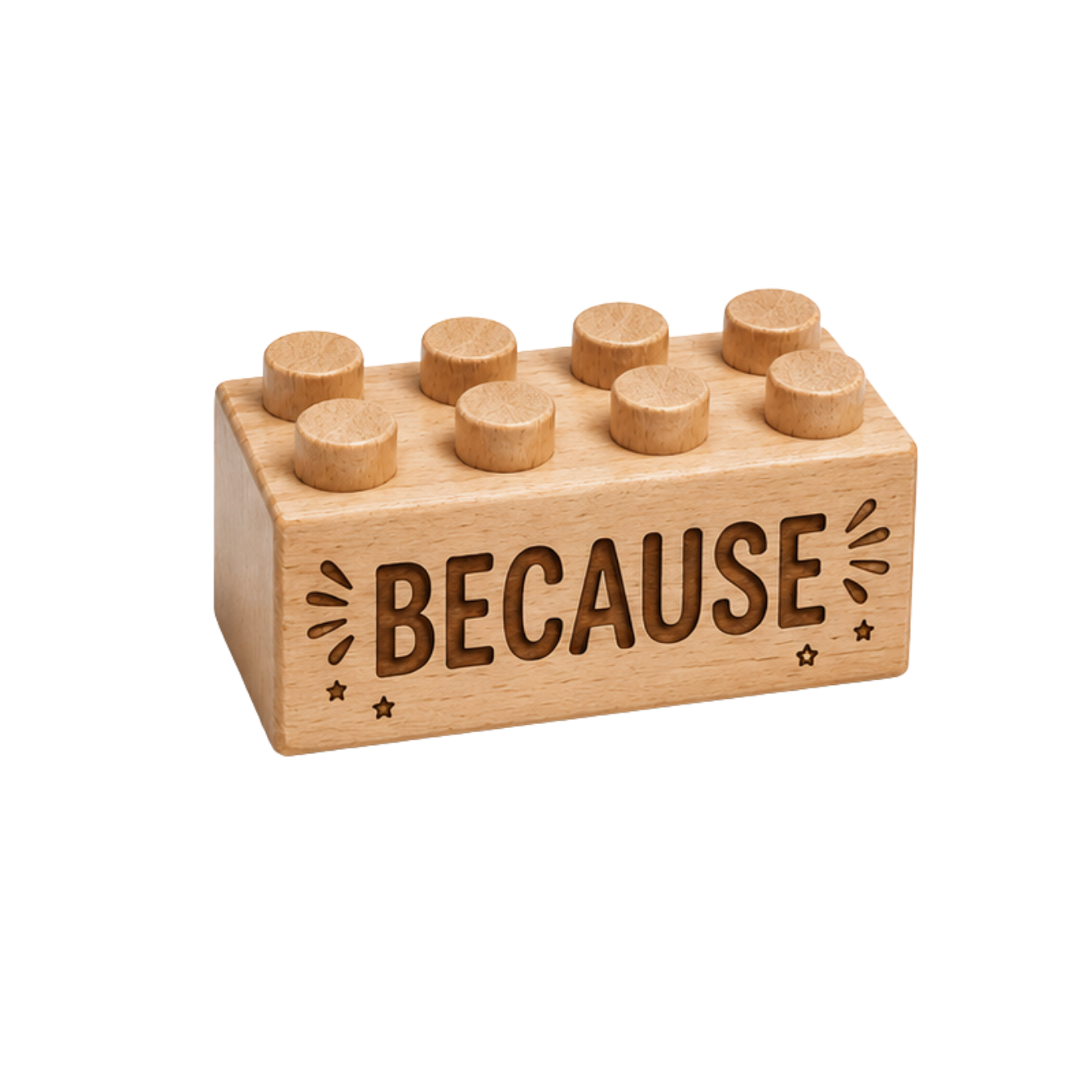 Wooden brick engraved with Because, stars, and decorative lines.